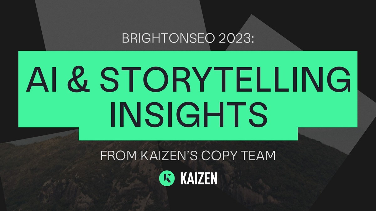 AI, Storytelling and Everything in Between: Insights from BrightonSEO 2023