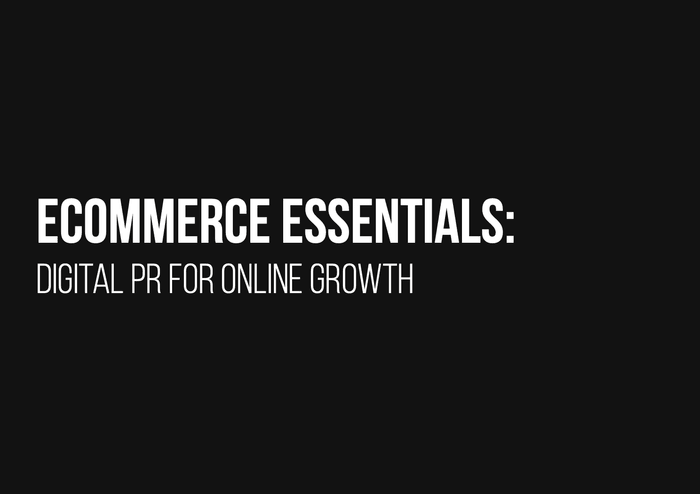 Ecommerce Essentials: Digital PR for Online Growth